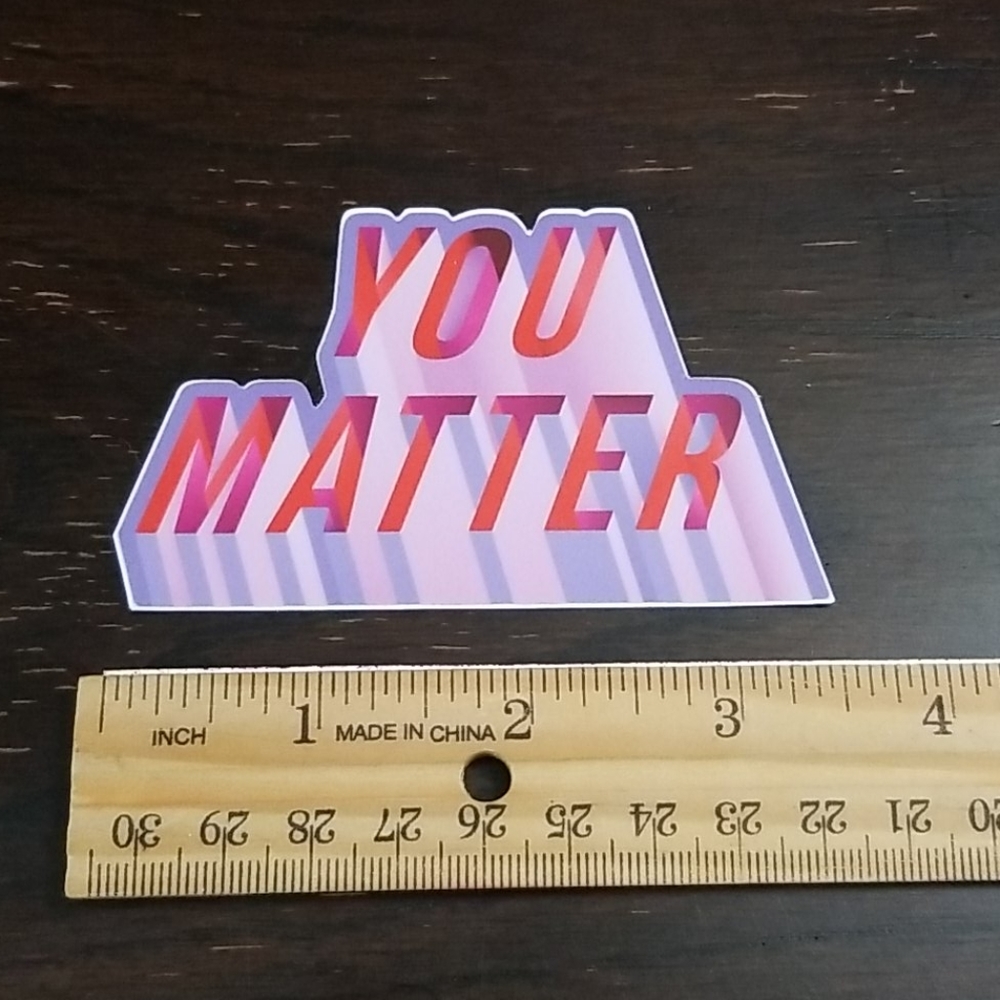 Sticker: You Matter - 3.5" - Picture 2 of 2